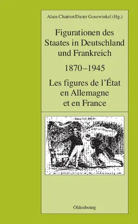 Gosewinkel / Chatriot |  Figurationen des Staates in Deutschland und Frankreich 1870-1945. Les figures de l'État en Allemagne et en France | Buch |  Sack Fachmedien