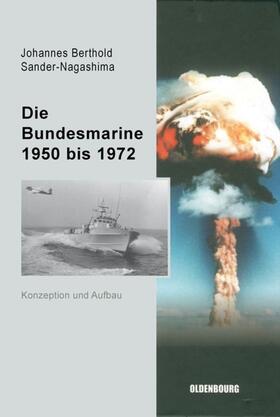 Sander-Nagashima | Die Bundesmarine 1955 bis 1972 | Buch | 978-3-486-57972-7 | sack.de