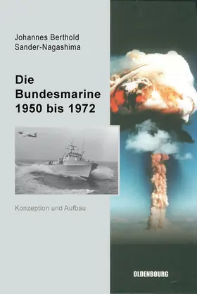 Sander-Nagashima |  Die Bundesmarine 1955 bis 1972 | Buch |  Sack Fachmedien