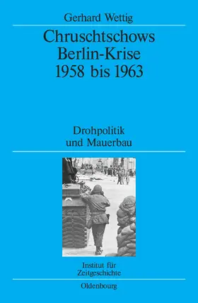Wettig |  Chruschtschows Berlin-Krise 1958 bis 1963 | Buch |  Sack Fachmedien