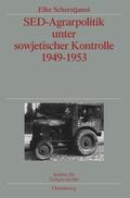 Scherstjanoi |  SED-Agrarpolitik unter sowjetischer Kontrolle 1949-1953 | Buch |  Sack Fachmedien