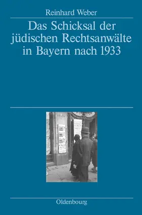 Weber |  Das Schicksal der jüdischen Rechtsanwälte in Bayern nach 1933 | Buch |  Sack Fachmedien