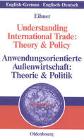 Eibner |  Understanding International Trade: Theory & Policy / Anwendungsorientierte Außenwirtschaft: Theorie & Politik | Buch |  Sack Fachmedien