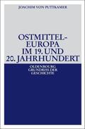 Puttkamer |  Puttkamer, J: Ostmitteleuropa im 19. und 20. Jahrhundert | Buch |  Sack Fachmedien