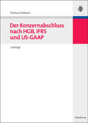 Schildbach | Der Konzernabschluss nach HGB, IFRS und US-GAAP | Buch | 978-3-486-58190-4 | sack.de