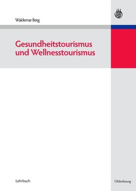 Berg | Gesundheitstourismus und Wellnesstourismus | Buch | 978-3-486-58424-0 | sack.de