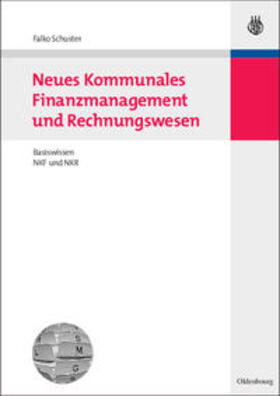Schuster | Neues Kommunales Finanzmanagement und Rechnungswesen | Buch | 978-3-486-58437-0 | sack.de