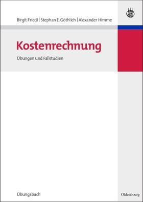 Friedl / Himme / Göthlich | Kostenrechnung | Buch | 978-3-486-58458-5 | sack.de