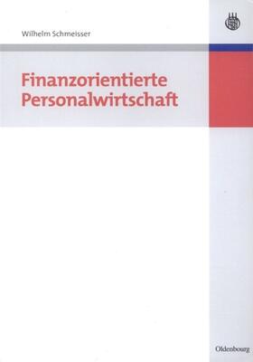 Schmeisser | Finanzorientierte Personalwirtschaft | Buch | 978-3-486-58485-1 | sack.de