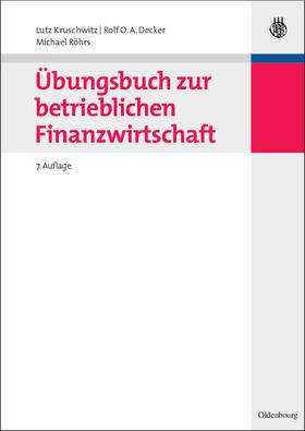 Kruschwitz / Röhrs / Decker | Übungsbuch zur betrieblichen Finanzwirtschaft | Buch | 978-3-486-58568-1 | sack.de