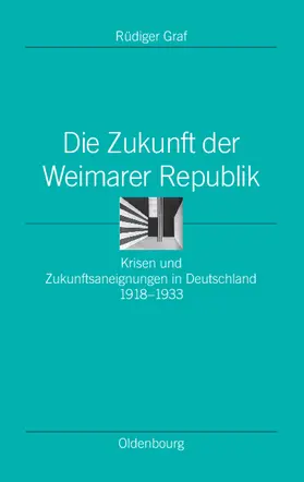 Graf | Die Zukunft der Weimarer Republik | Buch | 978-3-486-58583-4 | sack.de