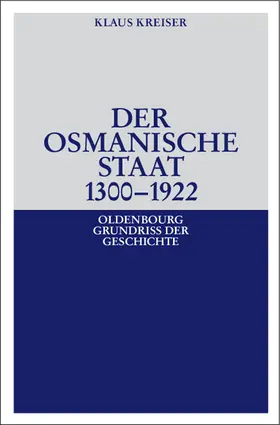 Kreiser | Der Osmanische Staat 1300-1922 | Buch | 978-3-486-58588-9 | www.sack.de