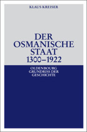 Kreiser | Der Osmanische Staat 1300-1922 | Buch | 978-3-486-58588-9 | sack.de