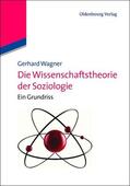 Wagner |  Die Wissenschaftstheorie der Soziologie | Buch |  Sack Fachmedien
