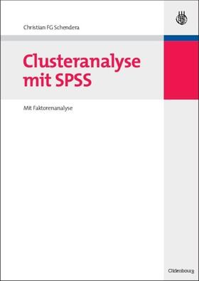 Schendera | Clusteranalyse mit SPSS | Buch | 978-3-486-58691-6 | sack.de