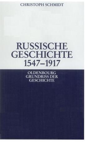 Schmidt | Schmidt, C: Russische Geschichte 1547-1917 | Buch | 978-3-486-58721-0 | sack.de