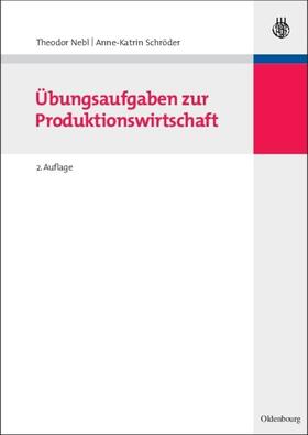 Schröder / Nebl |  Übungsaufgaben zur Produktionswirtschaft | Buch |  Sack Fachmedien
