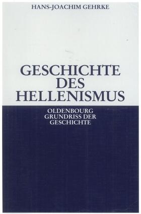 Gehrke | Geschichte des Hellenismus | Buch | 978-3-486-58785-2 | sack.de