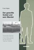 Nägler |  Nägler, F: Der gewollte Soldat und sein Wandel | Buch |  Sack Fachmedien
