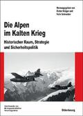 Krüger / Schneider |  Die Alpen im Kalten Krieg | Buch |  Sack Fachmedien