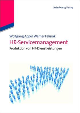 Felisiak / Appel / Schäfer | HR-Servicemanagement | Buch | 978-3-486-58896-5 | sack.de