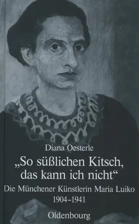 Oesterle | "So süßlichen Kitsch, das kann ich nicht" | Buch | 978-3-486-58990-0 | sack.de
