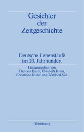 Bauer / Süß / Kraus | Gesichter der Zeitgeschichte | Buch | 978-3-486-58991-7 | sack.de