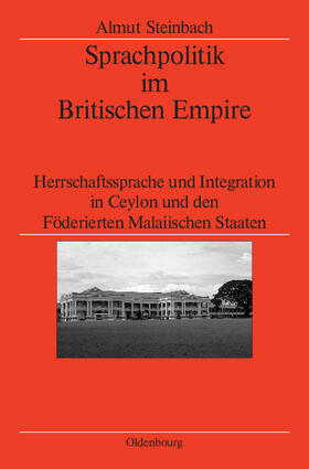 Steinbach | Steinbach, A: Sprachpolitik im Britischen Empire | Buch | 978-3-486-59043-2 | sack.de