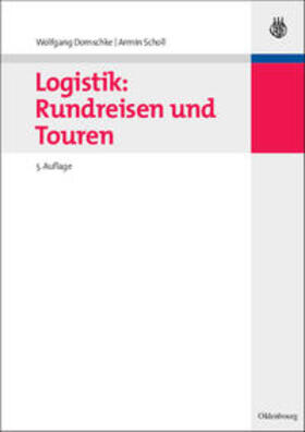 Scholl / Domschke | Logistik: Rundreisen und Touren | Buch | 978-3-486-59093-7 | sack.de