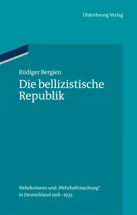 Bergien |  Die bellizistische Republik | Buch |  Sack Fachmedien