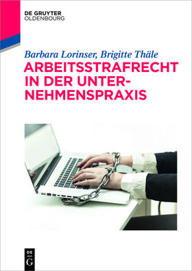 Lorinser / Thäle | Arbeitsstrafrecht in der Unternehmenspraxis | Buch | sack.de