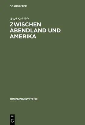 Schildt |  Zwischen Abendland und Amerika | eBook | Sack Fachmedien