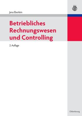 Eberlein | Betriebliches Rechnungswesen und Controlling | Buch | 978-3-486-59662-5 | sack.de