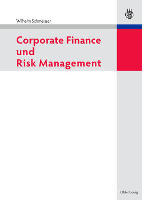 Schmeisser | Corporate Finance und Risk Management | Buch | 978-3-486-59752-3 | sack.de