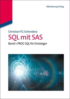 Schendera | SQL mit SAS | Buch | 978-3-486-59840-7 | sack.de