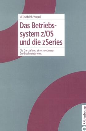 Teuffel / Vaupel | Das Betriebssystem z/OS und die zSeries | E-Book | sack.de
