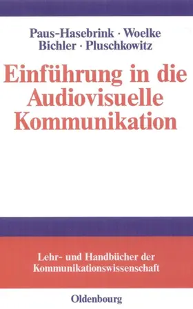 Paus-Hasebrink / Woelke / Bichler |  Einführung in die Audiovisuelle Kommunikation | eBook | Sack Fachmedien