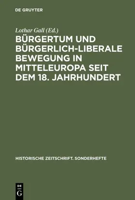 Gall |  Bürgertum und bürgerlich-liberale Bewegung in Mitteleuropa seit dem 18. Jahrhundert | Buch |  Sack Fachmedien