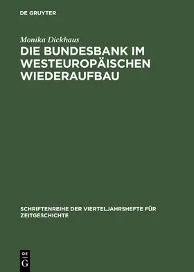 Dickhaus | Die Bundesbank im westeuropäischen Wiederaufbau | Buch | 978-3-486-64572-9 | sack.de