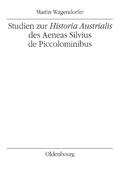 Wagendorfer |  Studien zur Historia Austrialis des Aeneas Silvius de Piccolominibus | Buch |  Sack Fachmedien