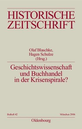 Schulze / Blaschke | Geschichtswissenschaft und Buchhandel in der Krisenspirale? | Buch | 978-3-486-66642-7 | sack.de
