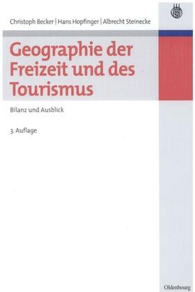 Becker / Hopfinger / Steinecke | Geographie der Freizeit und des Tourismus: Bilanz und Ausblick | E-Book | sack.de