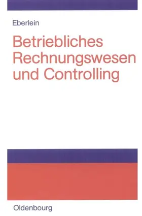 Eberlein |  Betriebliches Rechnungswesen und Controlling | eBook | Sack Fachmedien
