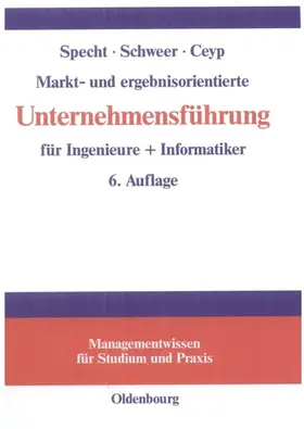 Specht / Schweer / Ceyp |  Markt- und ergebnisorientierte Unternehmensführung für Ingenieure + Informatiker | eBook | Sack Fachmedien