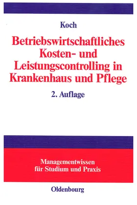 Koch |  Betriebswirtschaftliches Kosten- und Leistungscontrolling in Krankenhaus und Pflege | eBook | Sack Fachmedien