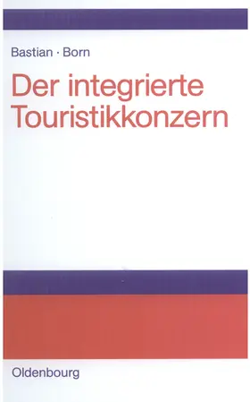 Bastian / Born |  Der integrierte Touristikkonzern | eBook | Sack Fachmedien