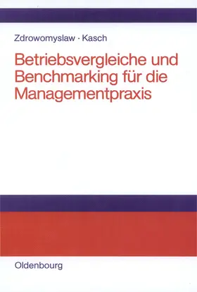 Zdrowomyslaw / Kasch |  Betriebsvergleiche und Benchmarking für die Managementpraxis | eBook | Sack Fachmedien