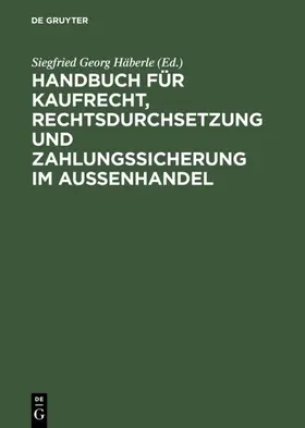 Häberle | Handbuch für Kaufrecht, Rechtsdurchsetzung und Zahlungssicherung im Außenhandel | E-Book | www.sack.de