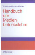 Breyer-Mayländer / Werner |  Handbuch der Medienbetriebslehre | eBook | Sack Fachmedien