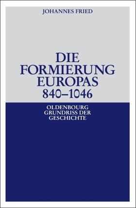 Fried |  Die Formierung Europas 840-1046 | eBook | Sack Fachmedien